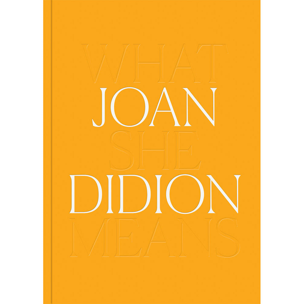 Joan Didion: What She Means | DelMonico/Hammer Museum