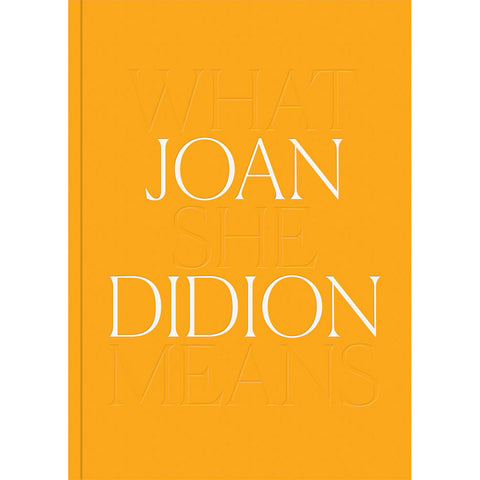 Joan Didion: What She Means | DelMonico/Hammer Museum