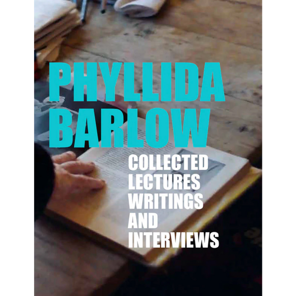 Phyllida Barlow: Collected Lectures, Writings, and Interviews