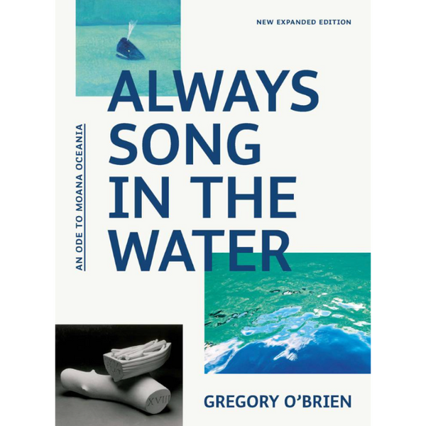 Always Song in the Water: An Ode to Moana Oceania | Gregory O'Brien